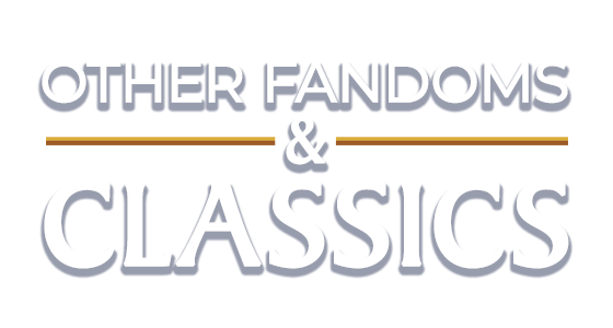 Other Fandoms & Classics